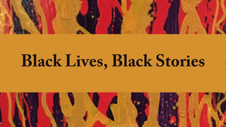 Stylized graphic with red, gold and black paint in the background and a gold rectangular line in the foreground with text that reads, &quot;Black Lives, Black Stories&quot;
